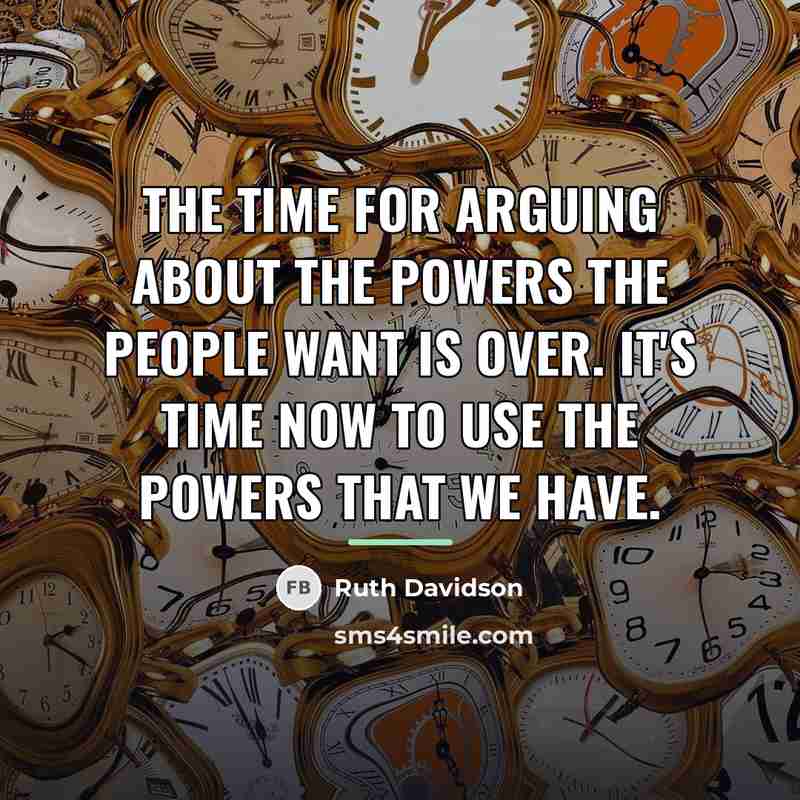 “The time for arguing about the powers the people want…” quote by Ruth Davidson