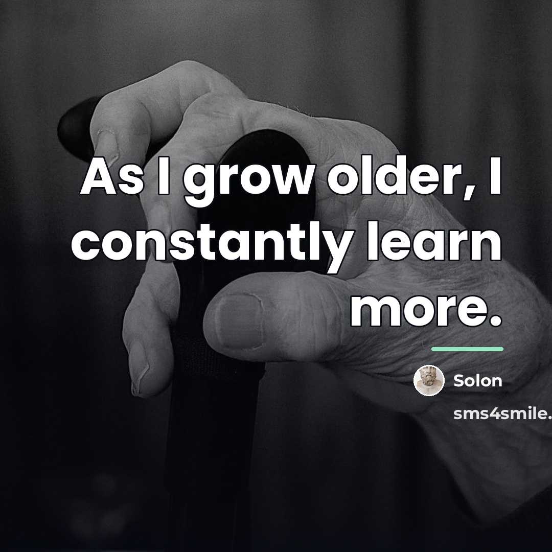 “As I grow older, I constantly learn more.…” quote by Solon