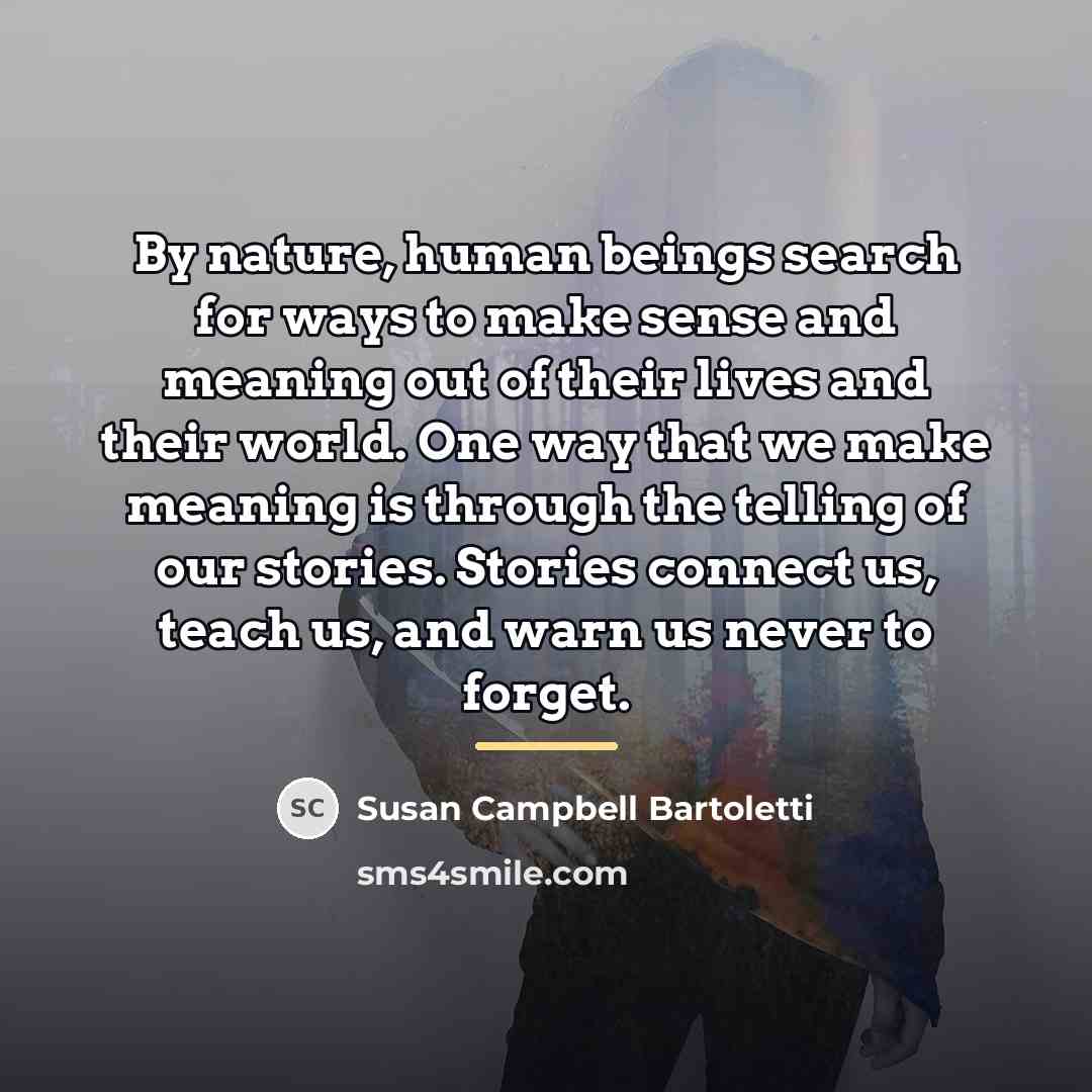 “By nature, human beings search for ways to make sense…” quote by Susan Campbell Bartoletti