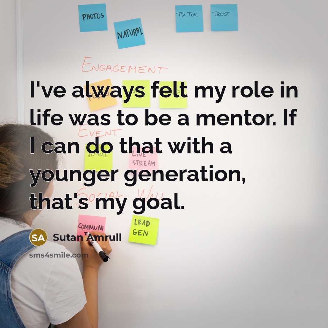 “I've always felt my role in life was to be…” quote by Sutan Amrull