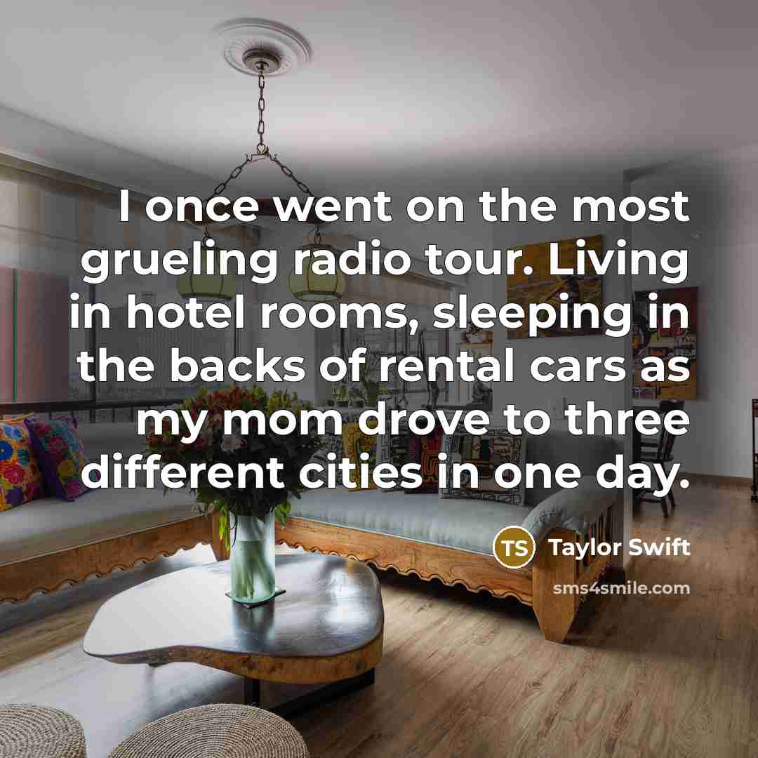 “I once went on the most grueling radio tour. Living…” quote by Taylor Swift