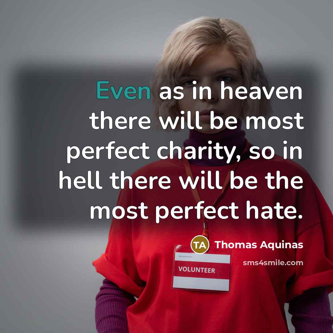 “Even as in heaven there will be most perfect charity,…” quote by Thomas Aquinas