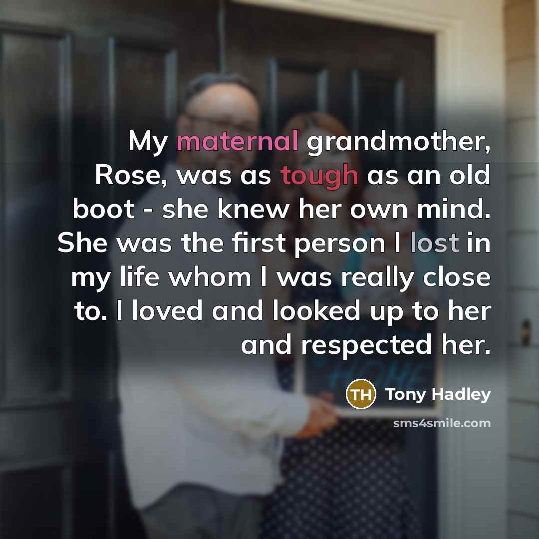 “My maternal grandmother, Rose, was as tough as an old…” quote by Tony Hadley