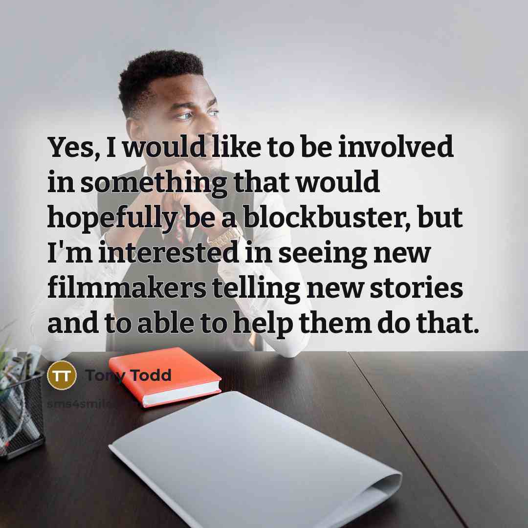 “Yes, I would like to be involved in something that…” quote by Tony Todd