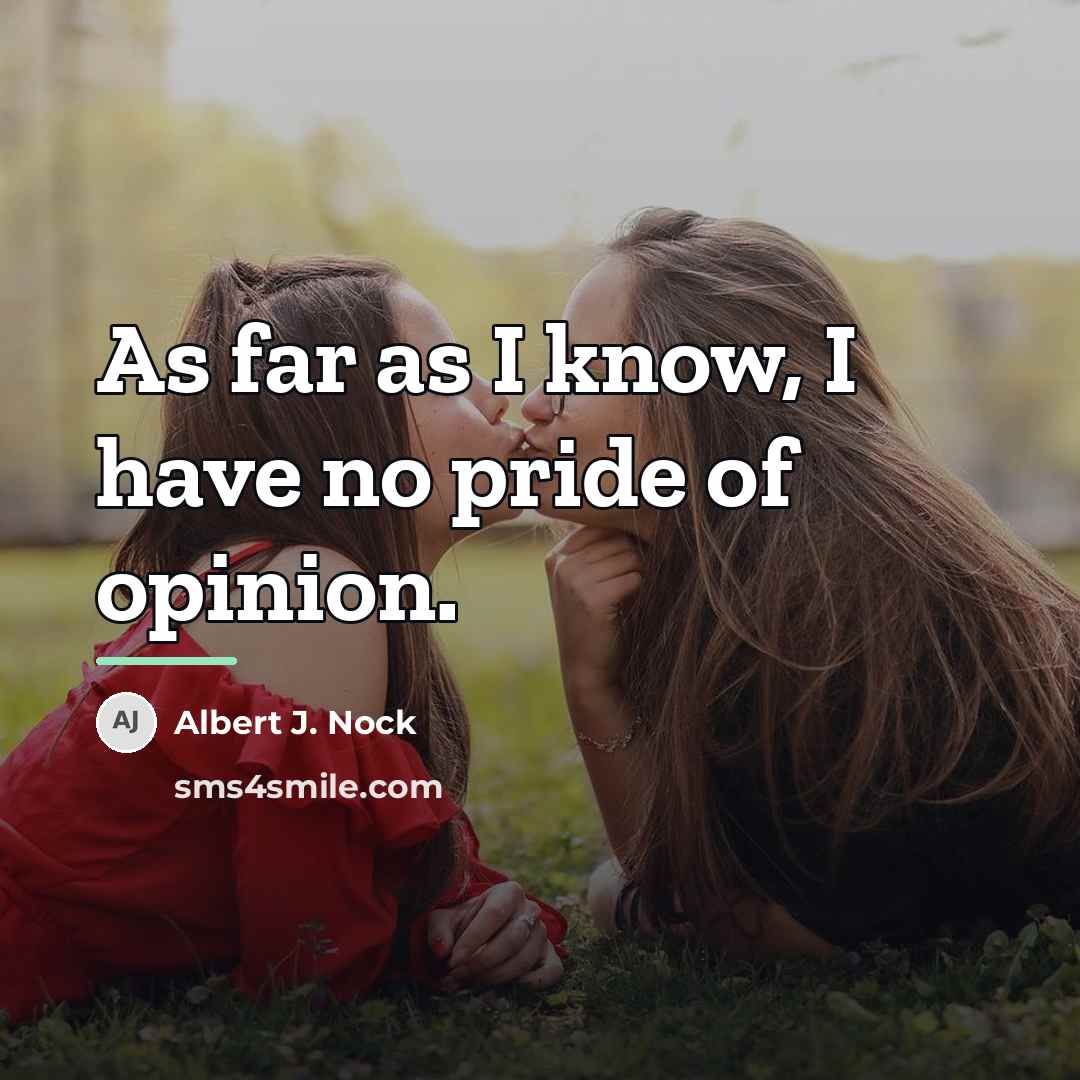 “As far as I know, I have no pride of…” quote by Albert J. Nock