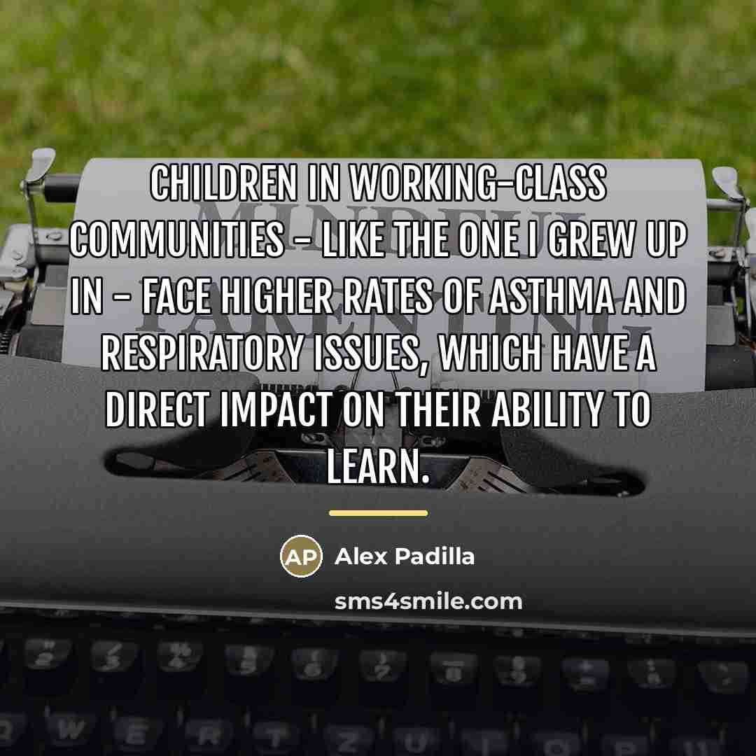 “Children in working-class communities - like the one I grew…” quote by Alex Padilla