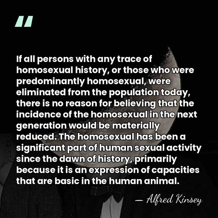 If all persons with any trace of homosexual history, or those who&hellip; - Alfred Kinsey