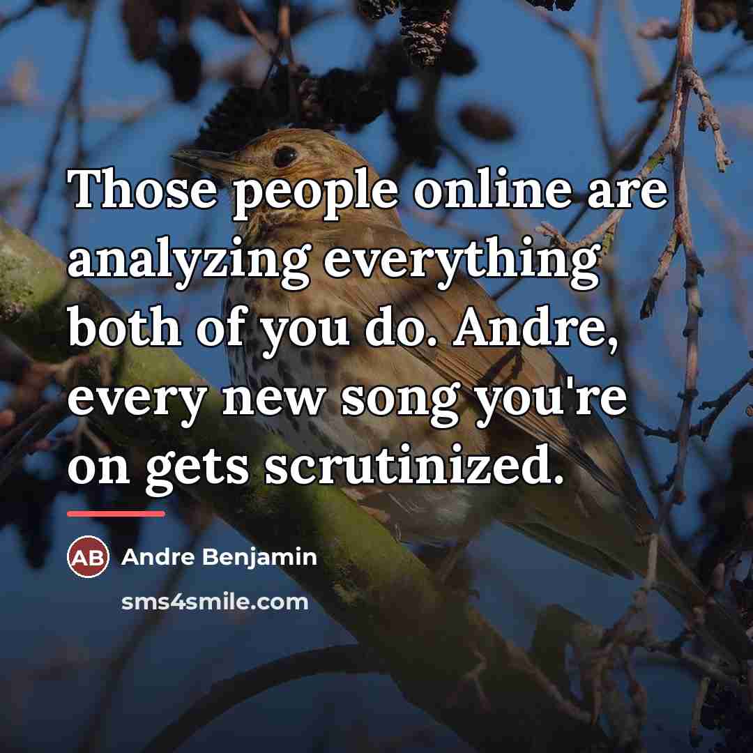 “Those people online are analyzing everything both of you do.…” quote by Andre Benjamin