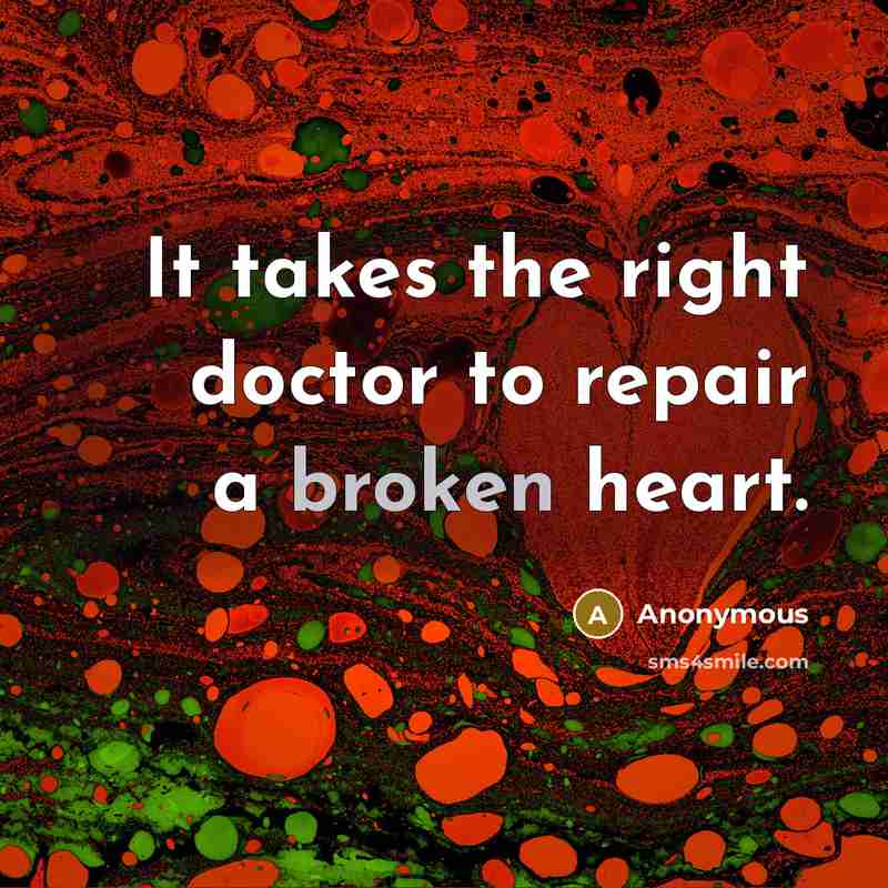 “It takes the right doctor to repair a broken heart.…” quote by Anonymous