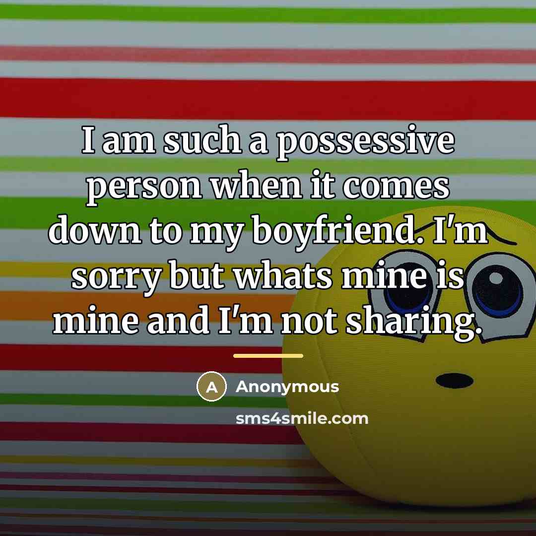 “I am such a possessive person when it comes down…” quote by Anonymous