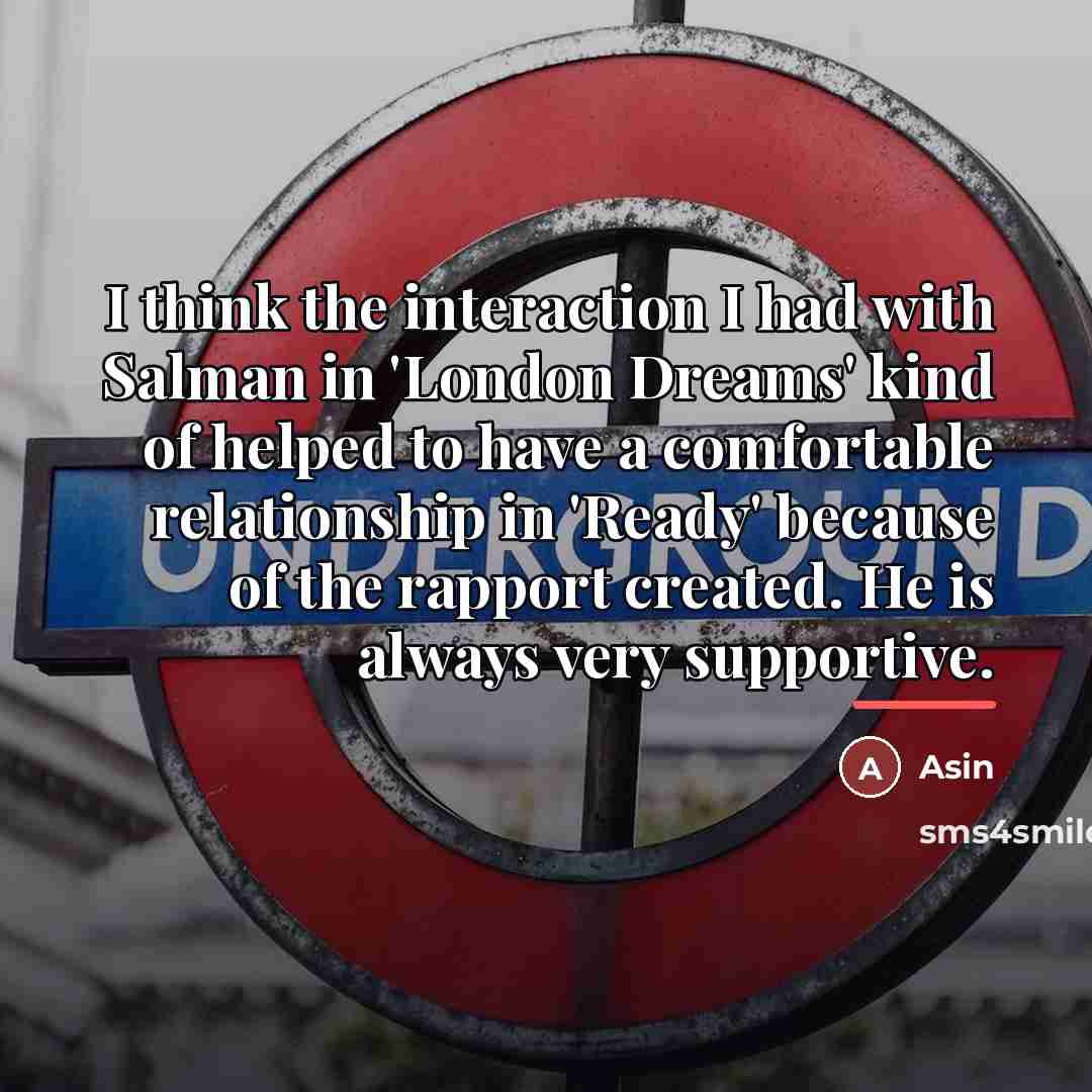 “I think the interaction I had with Salman in 'London…” quote by Asin