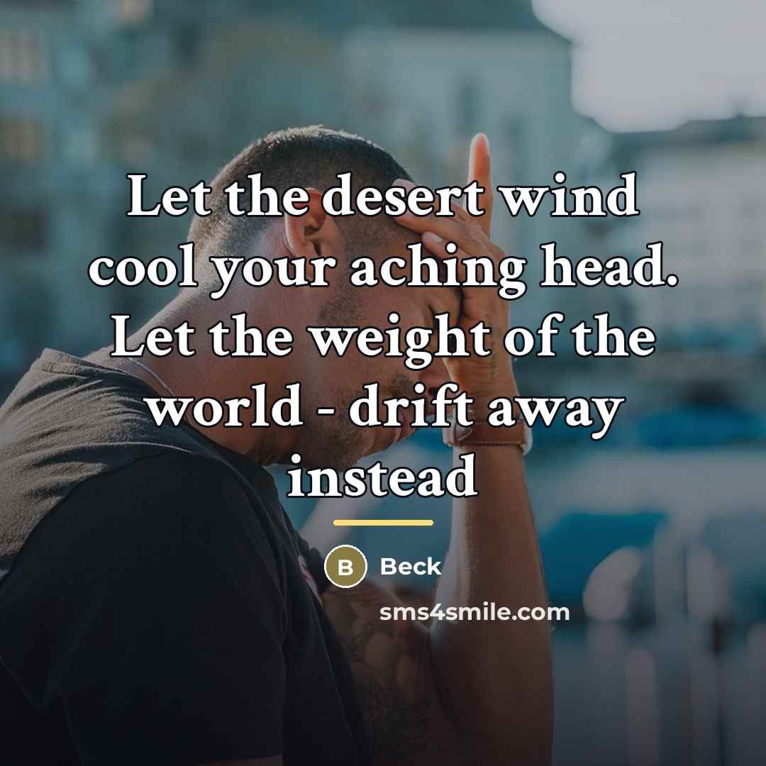 “Let the desert wind cool your aching head. Let the…” quote by Beck