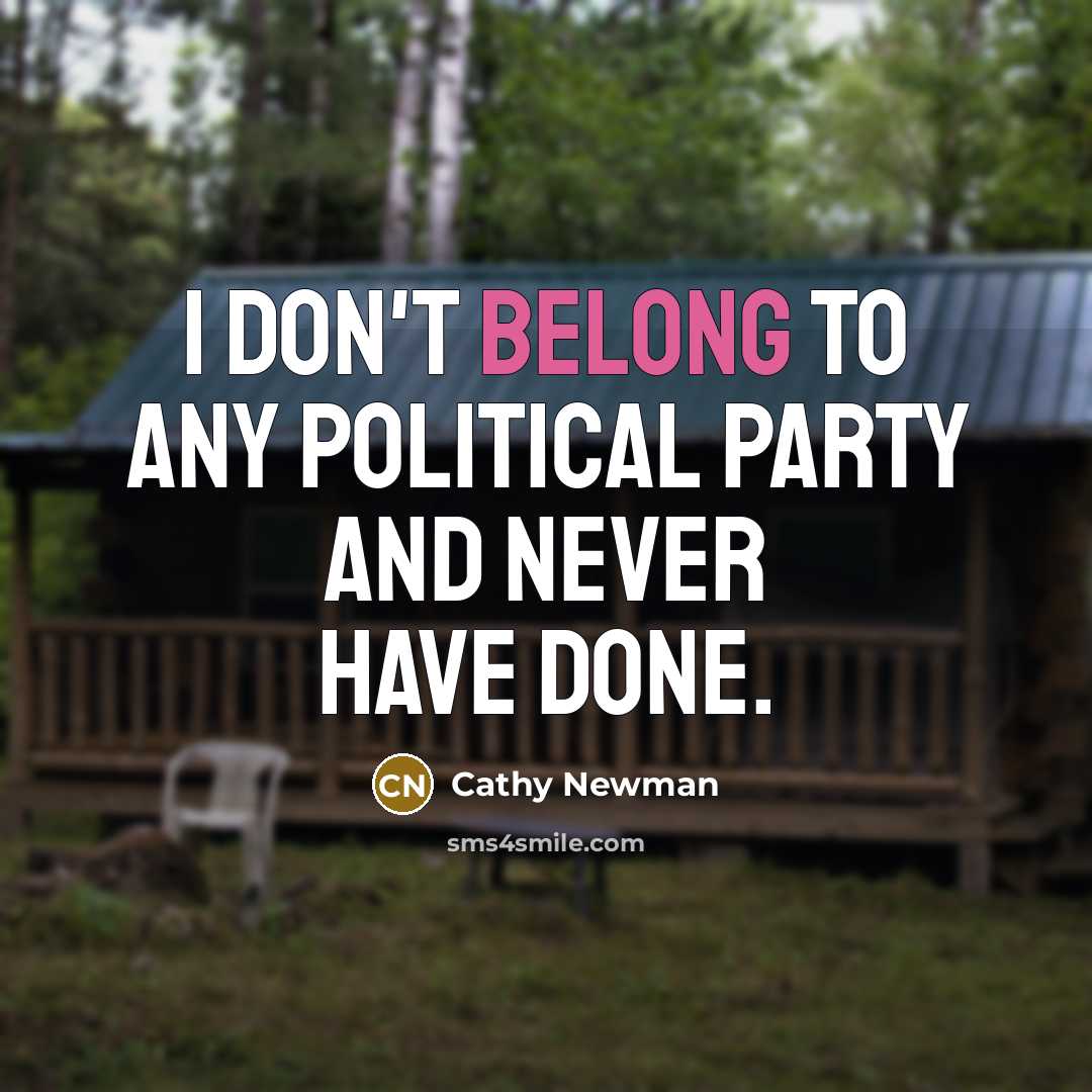 “I don't belong to any political party and never have…” quote by Cathy Newman