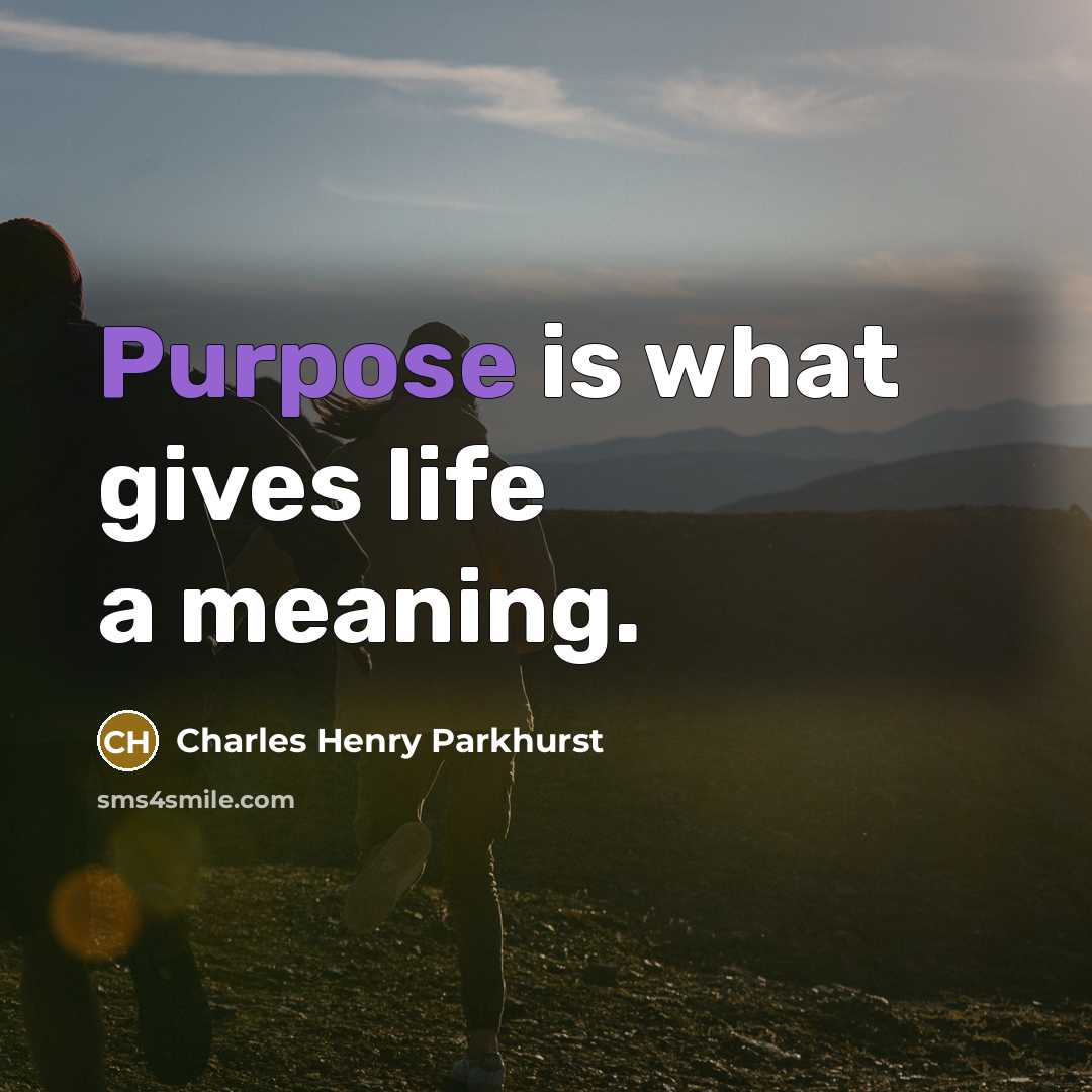 “Purpose is what gives life a meaning.…” quote by Charles Henry Parkhurst