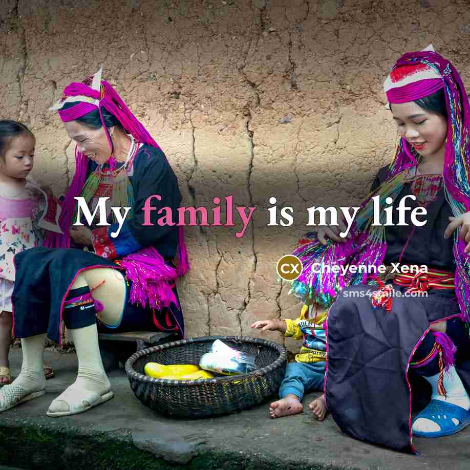 “My family is my life…” quote by Cheyenne Xena