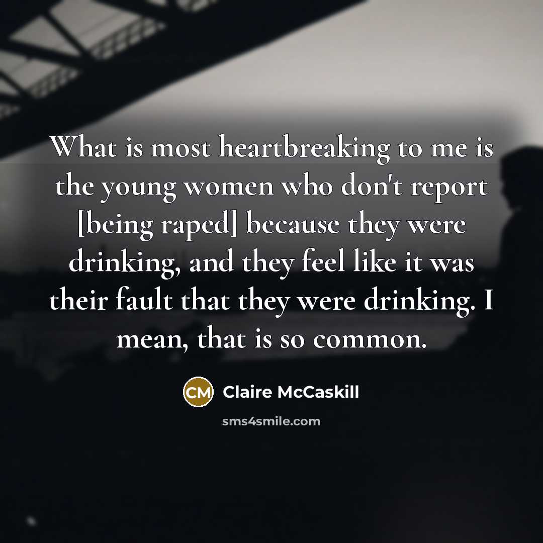 “What is most heartbreaking to me is the young women…” quote by Claire McCaskill