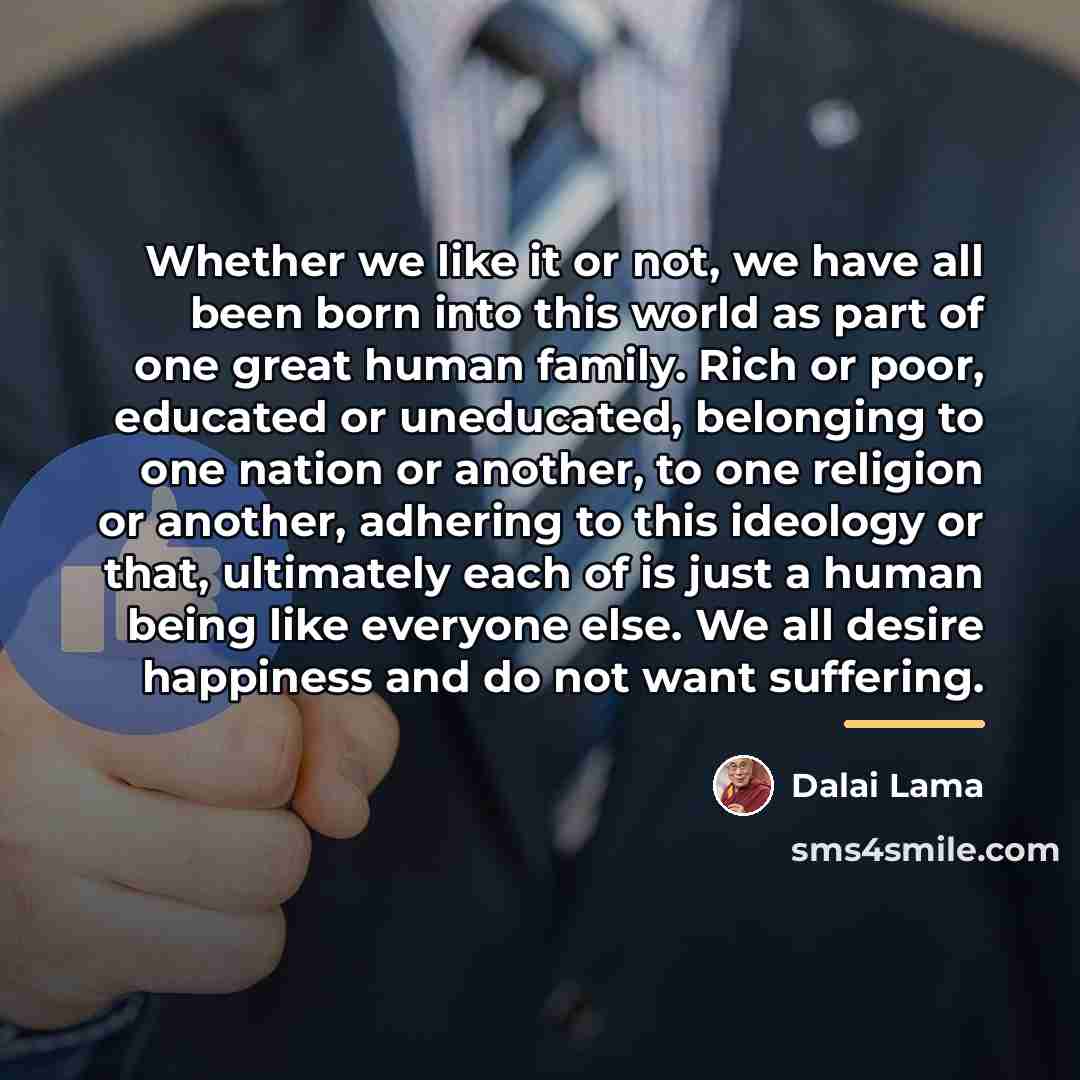 “Whether we like it or not, we have all been…” quote by Dalai Lama