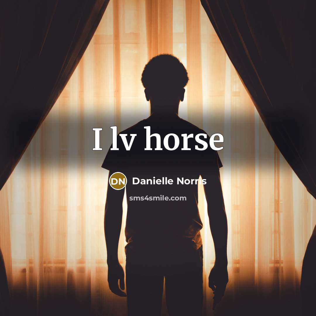 “I lv horse” quote by Danielle Norris