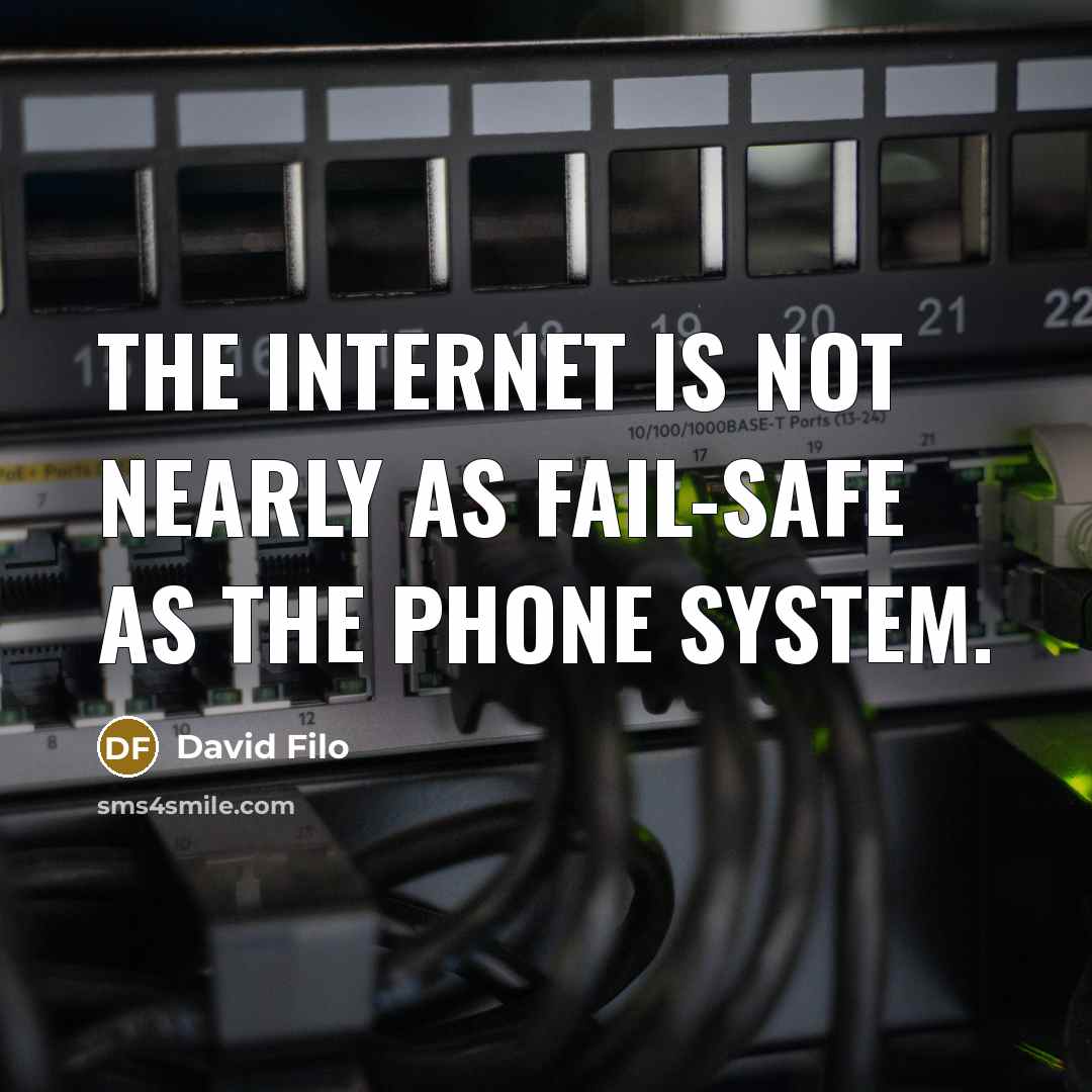 “The Internet is not nearly as fail-safe as the phone…” quote by David Filo