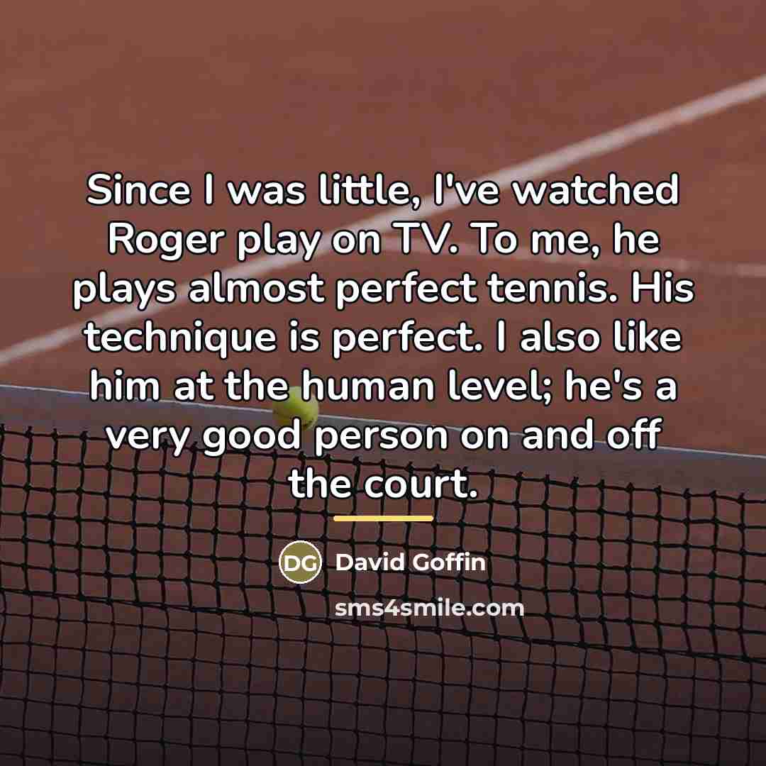 “Since I was little, I've watched Roger play on TV.…” quote by David Goffin