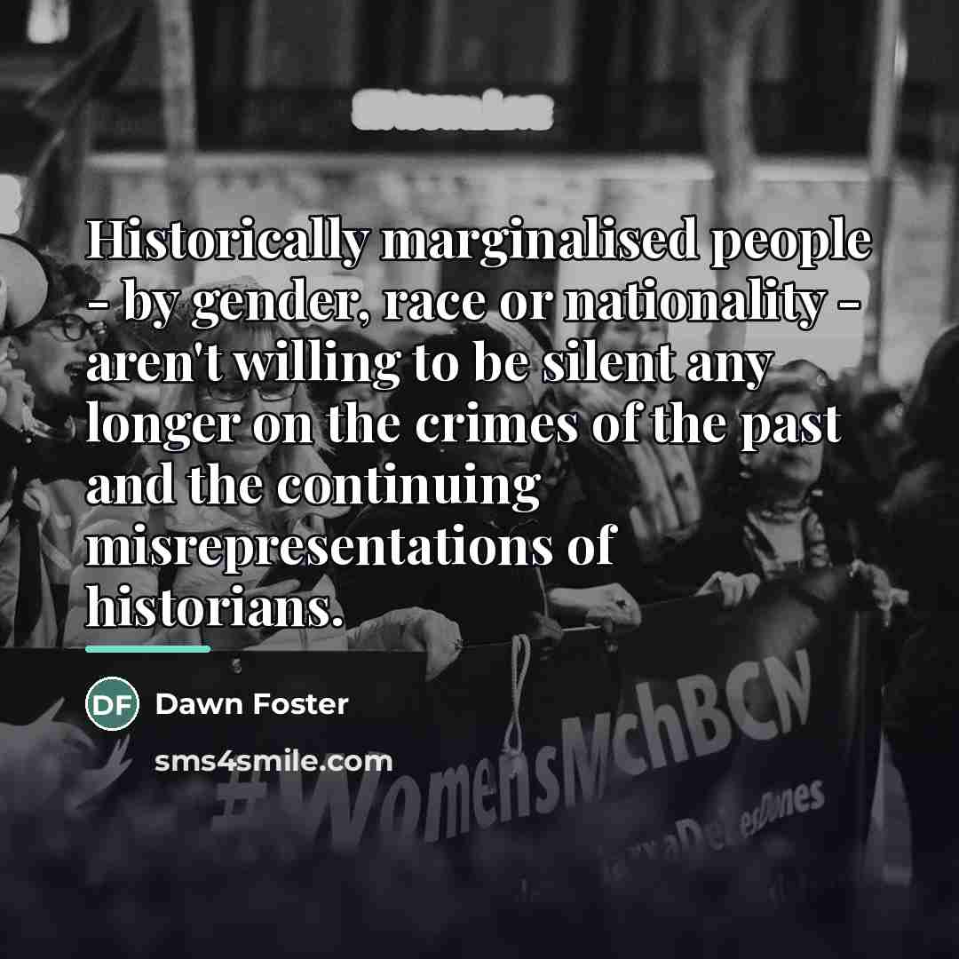 “Historically marginalised people - by gender, race or nationality -…” quote by Dawn Foster