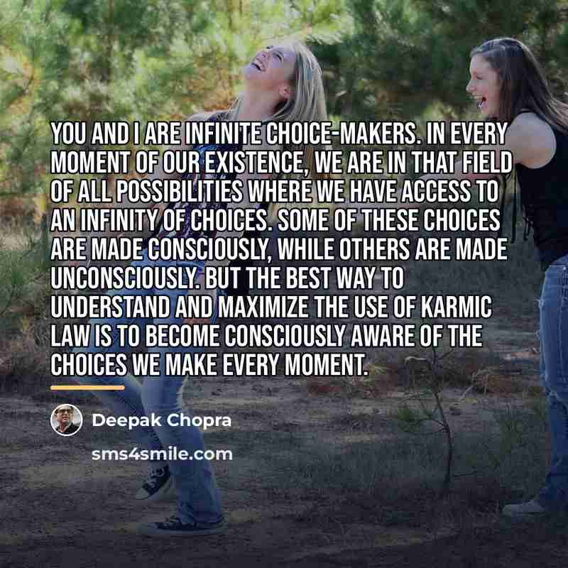 “You and I are infinite choice-makers. In every moment of…” quote by Deepak Chopra