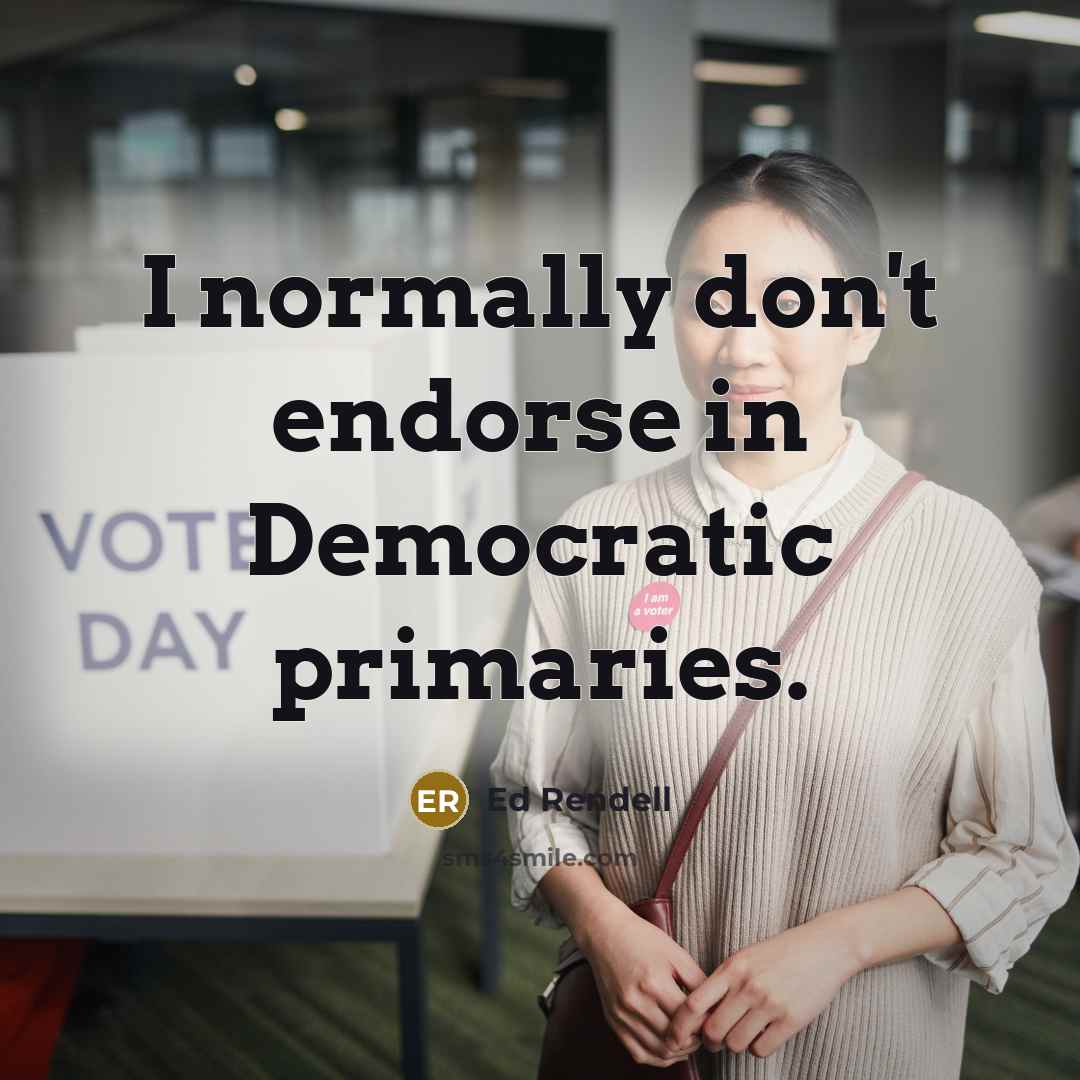 “I normally don't endorse in Democratic primaries.…” quote by Ed Rendell