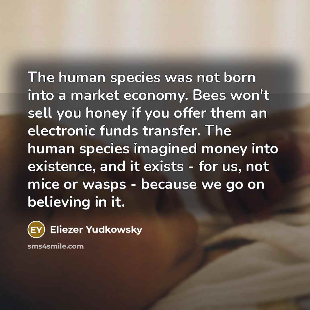 “The human species was not born into a market economy.…” quote by Eliezer Yudkowsky