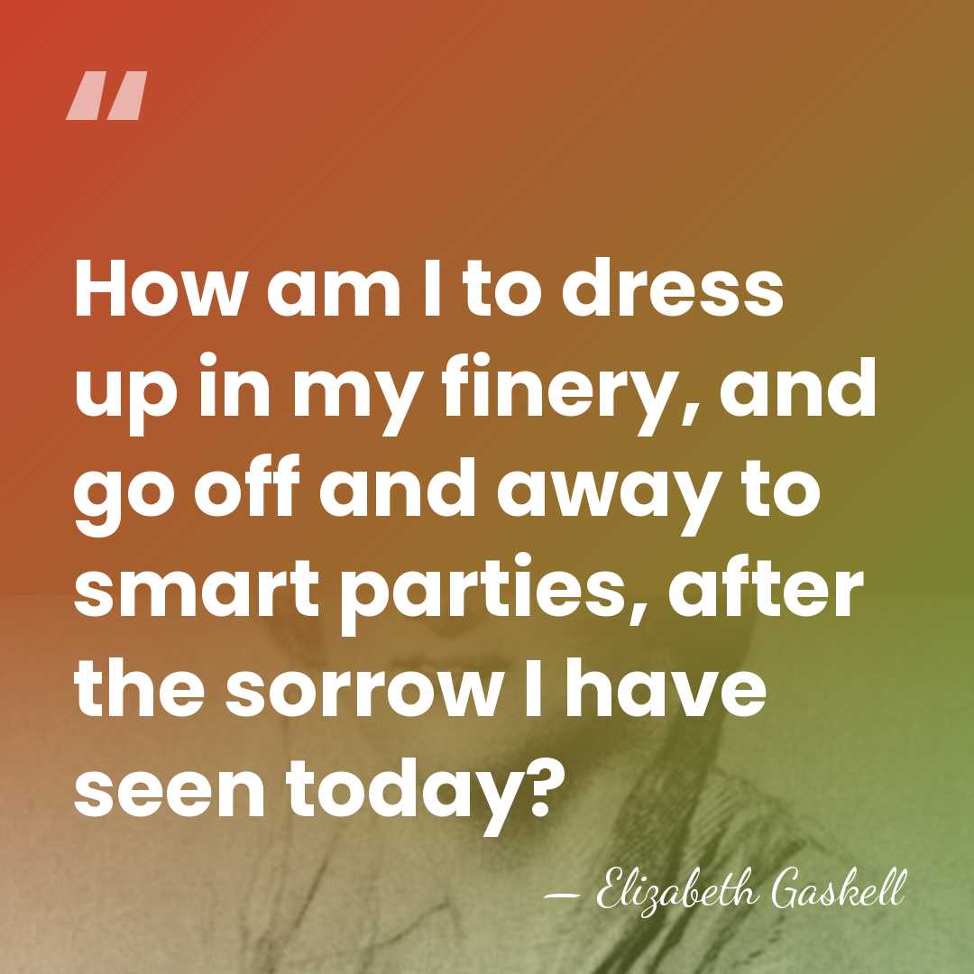 How am I to dress up in my finery, and go off&hellip; - Elizabeth Gaskell