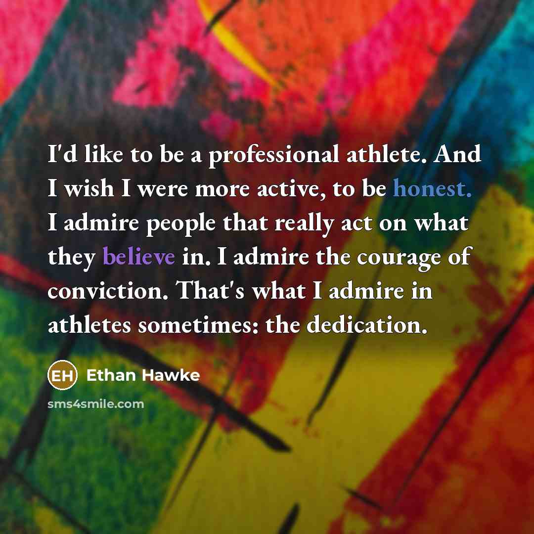 “I'd like to be a professional athlete. And I wish…” quote by Ethan Hawke