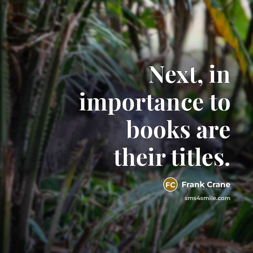 “Next, in importance to books are their titles.…” quote by Frank Crane