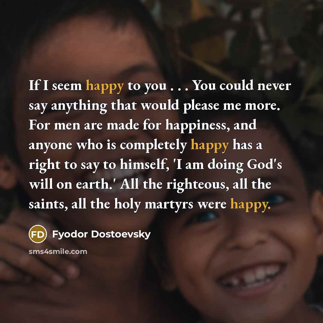 “If I seem happy to you . . . You…” quote by Fyodor Dostoevsky