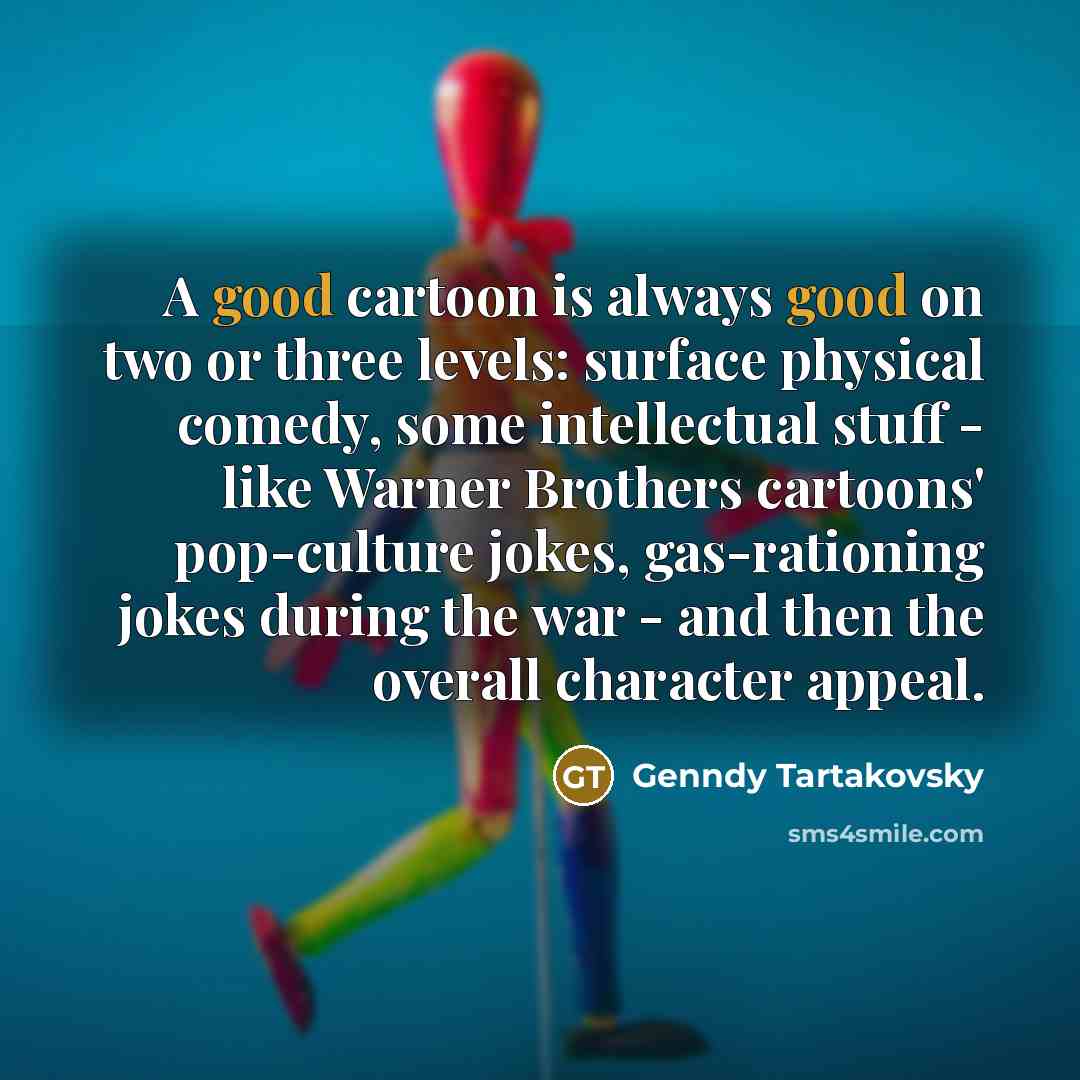 “A good cartoon is always good on two or three…” quote by Genndy Tartakovsky