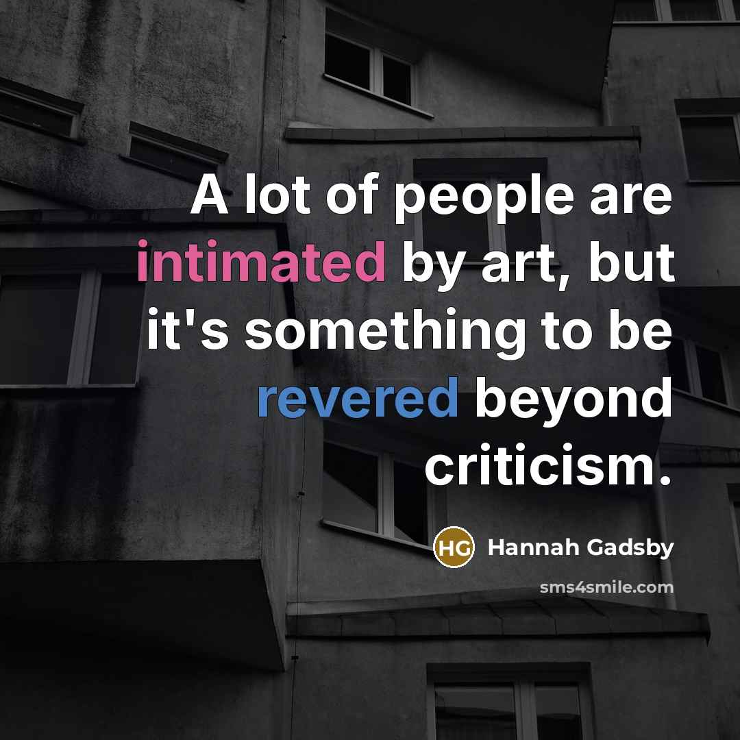 “A lot of people are intimated by art, but it's…” quote by Hannah Gadsby