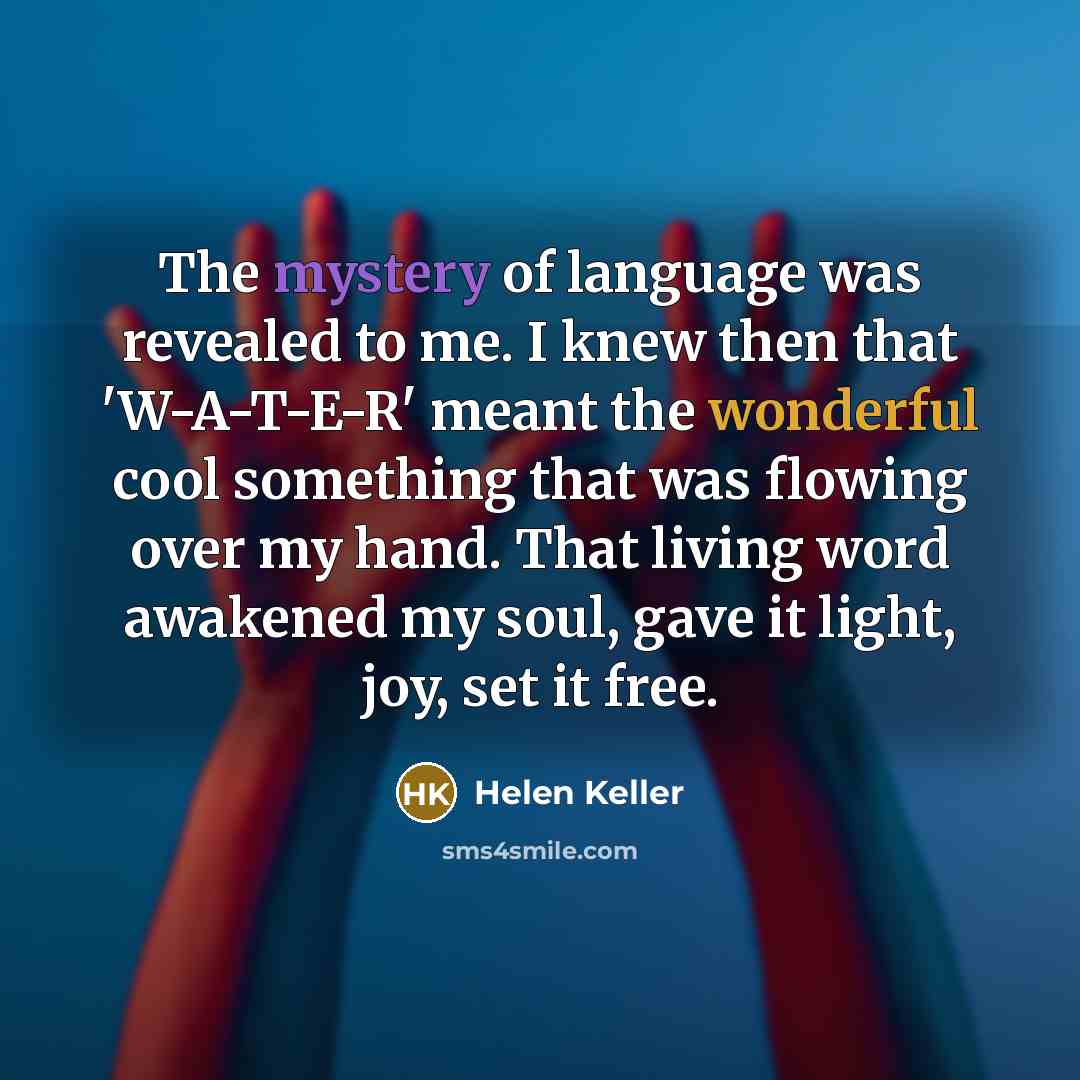 “The mystery of language was revealed to me. I knew…” quote by Helen Keller