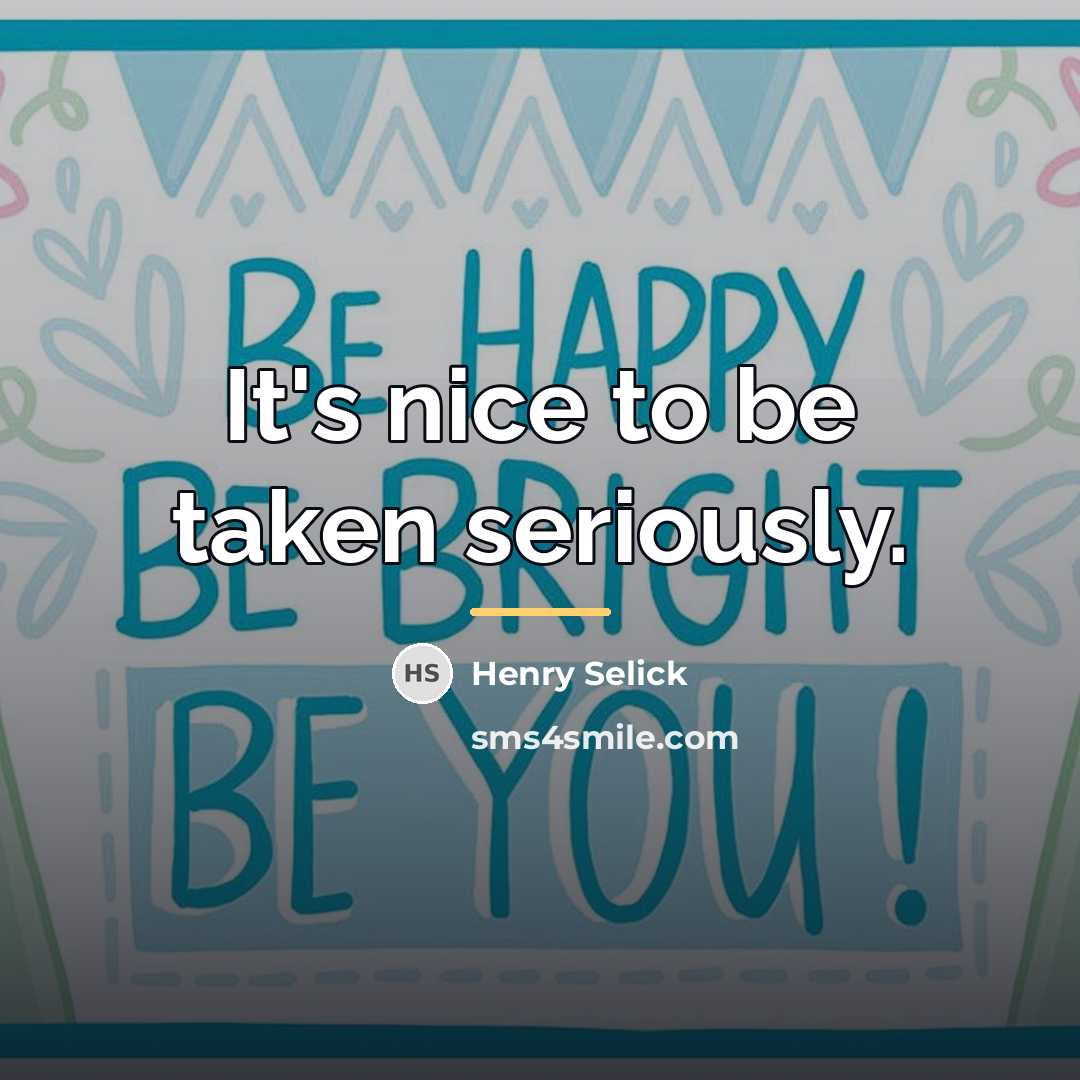 “It's nice to be taken seriously.…” quote by Henry Selick