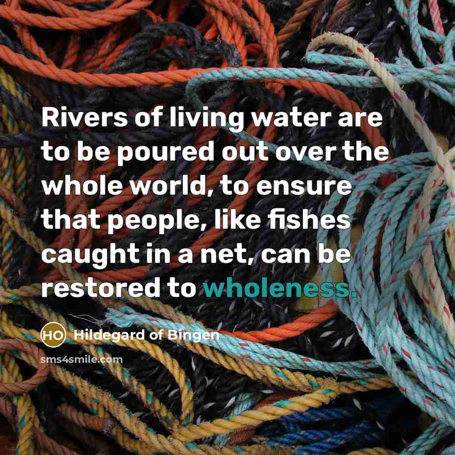 “Rivers of living water are to be poured out over…” quote by Hildegard of Bingen