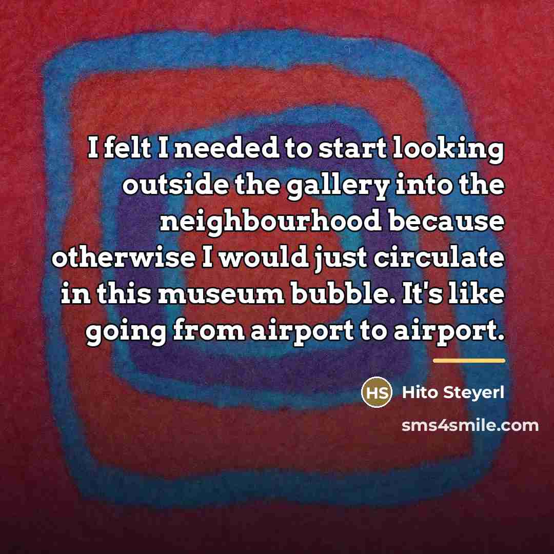 “I felt I needed to start looking outside the gallery…” quote by Hito Steyerl