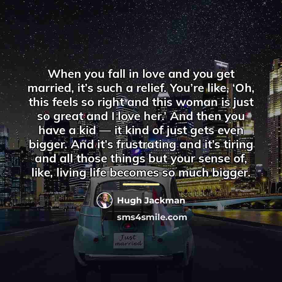 “When you fall in love and you get married, it’s…” quote by Hugh Jackman