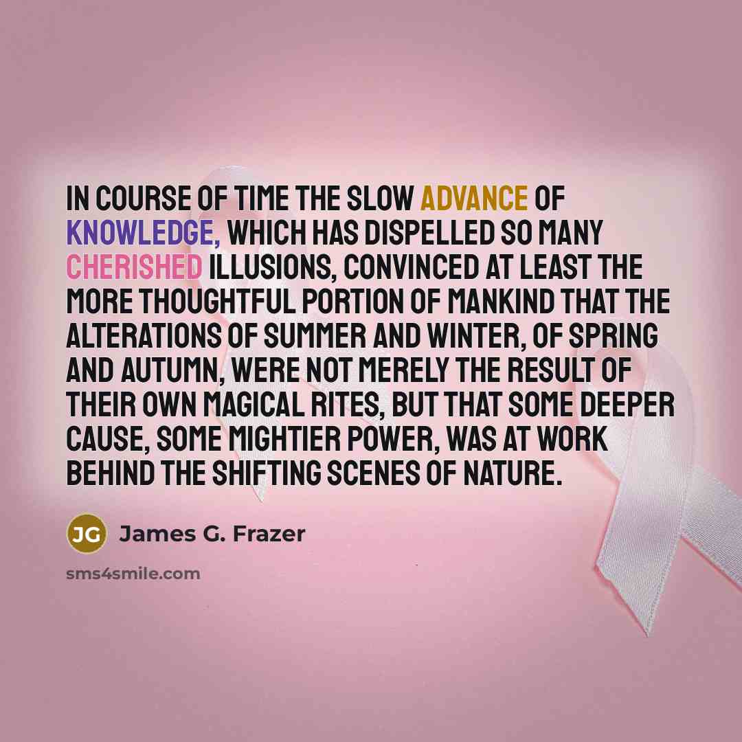 “In course of time the slow advance of knowledge, which…” quote by James G. Frazer