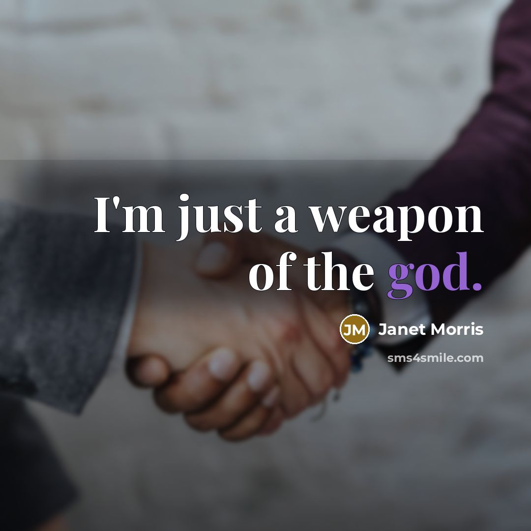 “I'm just a weapon of the god.…” quote by Janet Morris