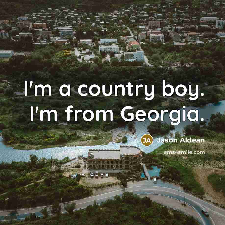 “I'm a country boy. I'm from Georgia.…” quote by Jason Aldean