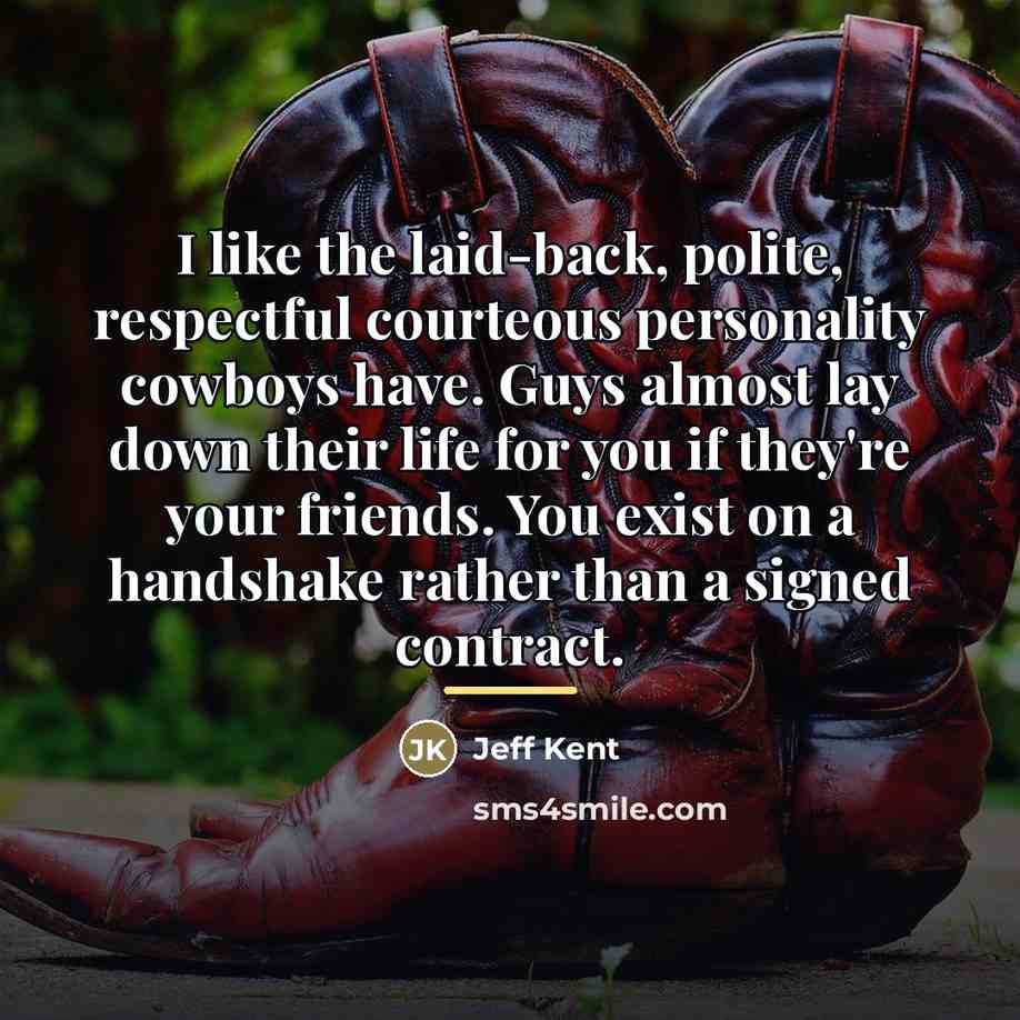 “I like the laid-back, polite, respectful courteous personality cowboys have.…” quote by Jeff Kent