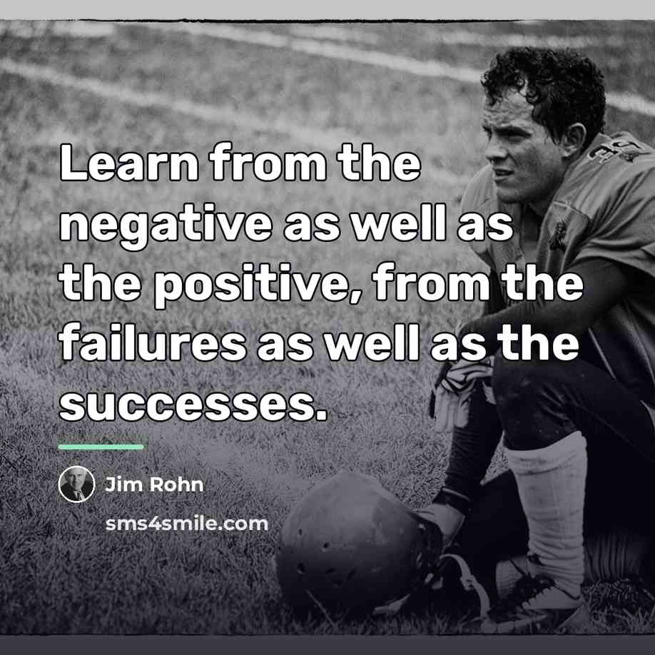 “Learn from the negative as well as the positive, from…” quote by Jim Rohn