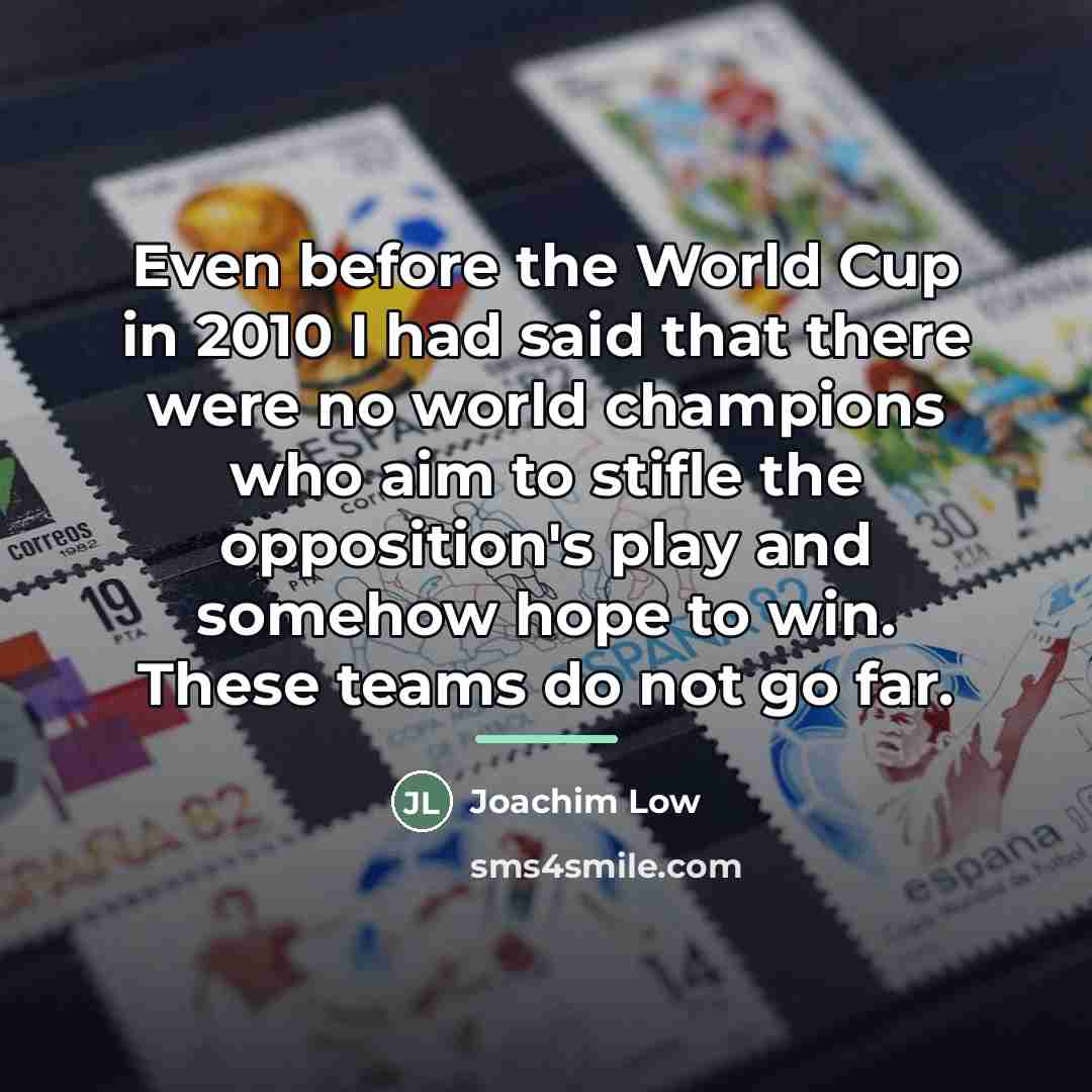 “Even before the World Cup in 2010 I had said…” quote by Joachim Low