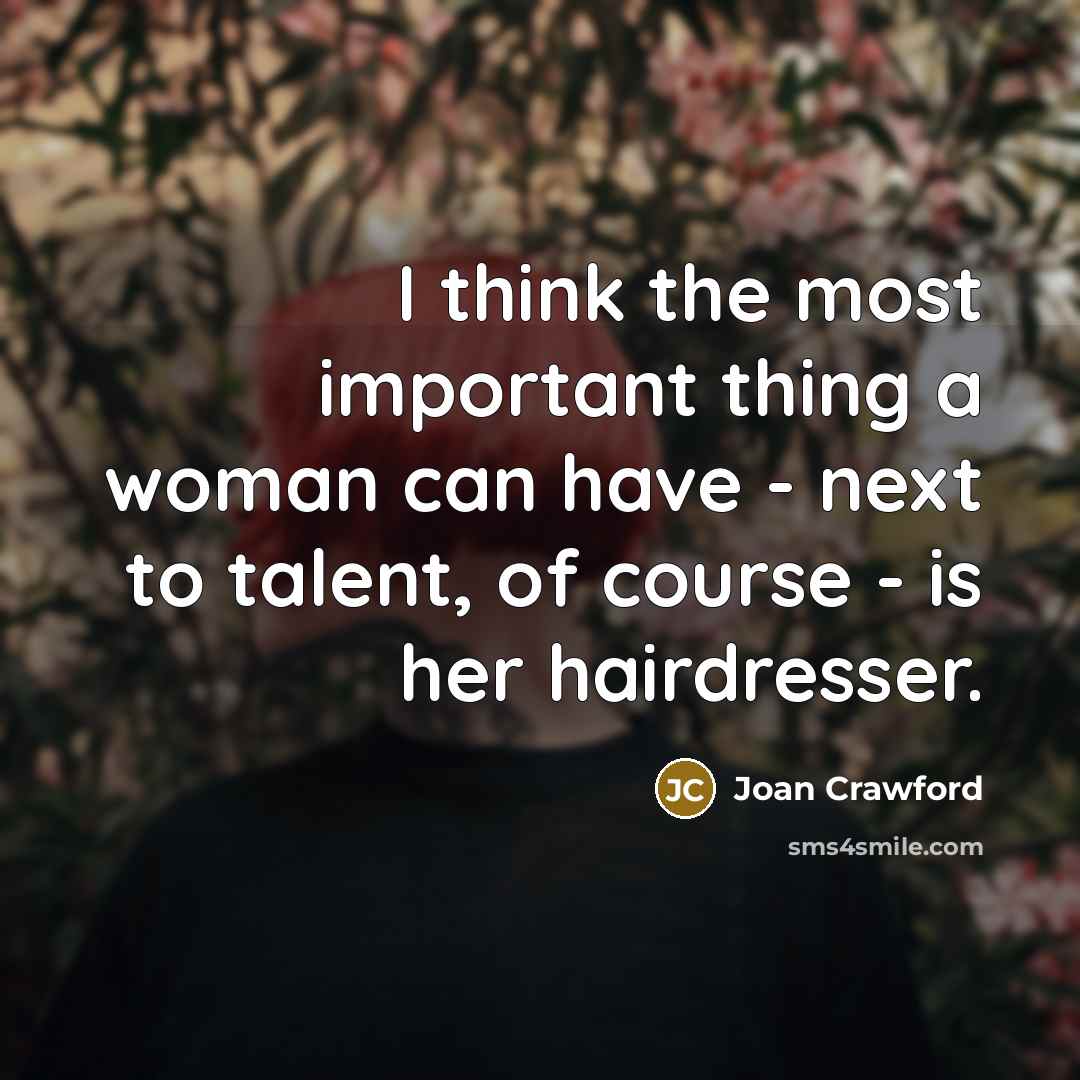 “I think the most important thing a woman can have…” quote by Joan Crawford