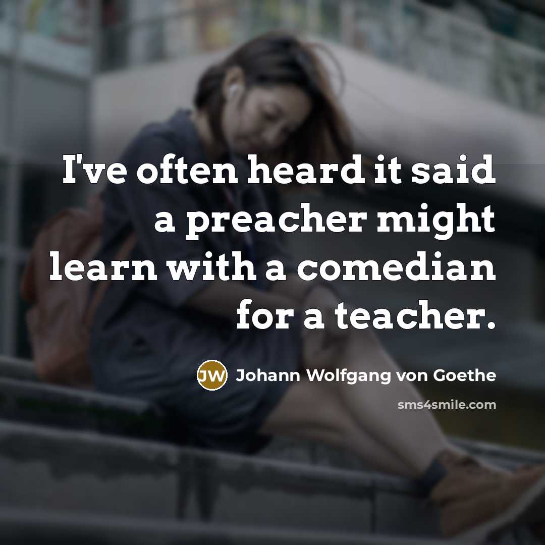 “I've often heard it said a preacher might learn with…” quote by Johann Wolfgang von Goethe