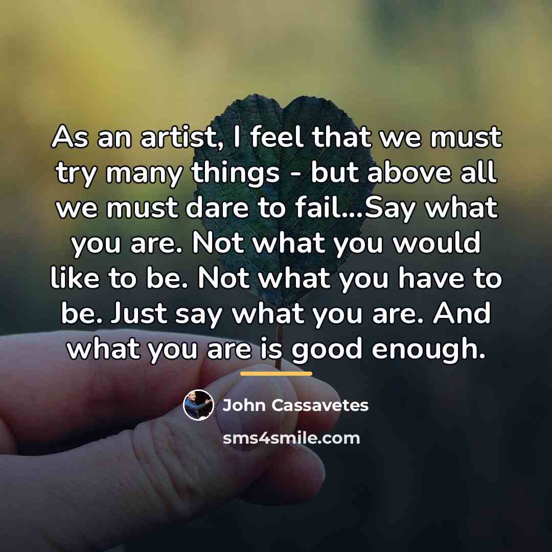 “As an artist, I feel that we must try many…” quote by John Cassavetes