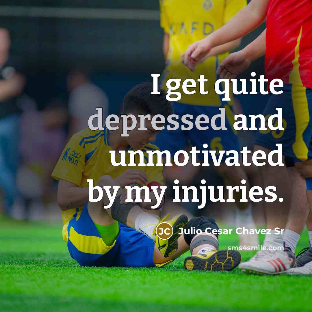 “I get quite depressed and unmotivated by my injuries.…” quote by Julio Cesar Chavez Sr