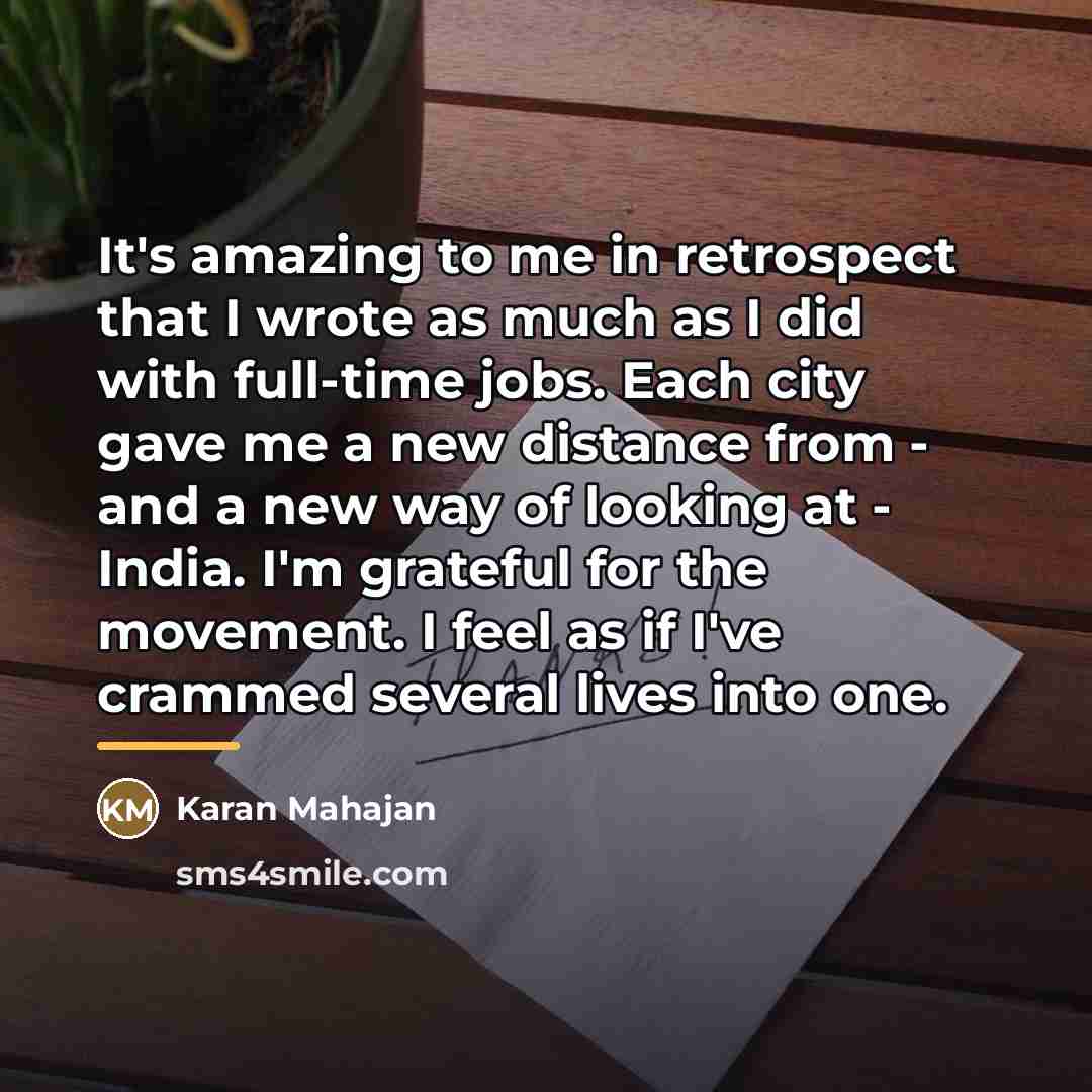 “It's amazing to me in retrospect that I wrote as…” quote by Karan Mahajan